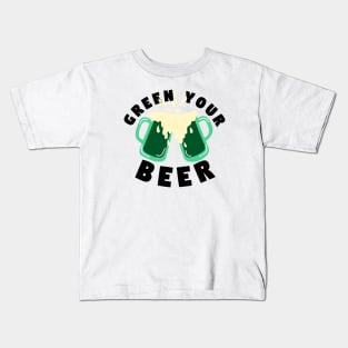 Saint Patrick's Day Green your beer simple word Kids T-Shirt